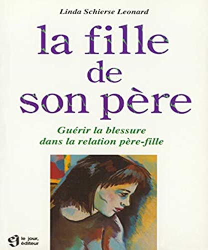 9782890444201: La Fille De Son Pere. Guerir La Blessure Dans La Relation Pere-Fille