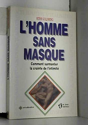 Stock image for L'homme sans masque - Comment surmonter la crainte de l'intimit for sale by Librairie Le Nord