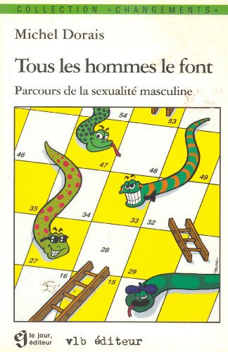 Stock image for TOUS LES HOMMES LE FONT. : Parcours de la sexualit masculine for sale by Ammareal