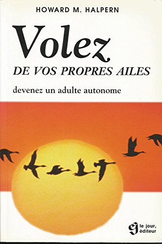 Stock image for Volez de vos propres ailes : devenez un adulte autonome for sale by Ammareal