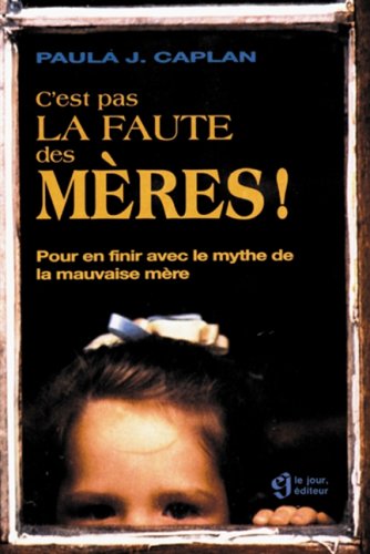 C'est pas la faute des mÃ¨res (9782890444768) by Paula J. Caplan