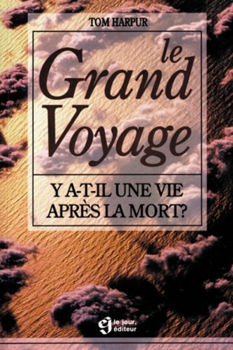 Stock image for Le grand voyage, y a-t-il une ve aprs la mort ? for sale by Ammareal
