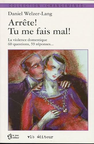 Stock image for Arrte!, Tu Me Fais Mal! : Violence Domestique, 60 Questions, 59 Rponses. for sale by RECYCLIVRE