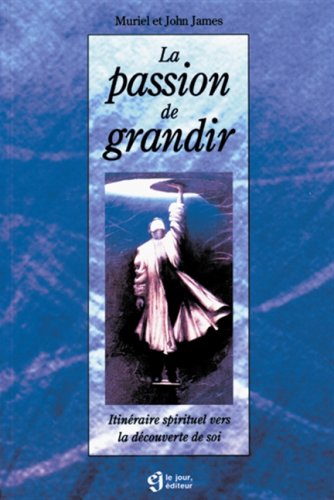 Imagen de archivo de La passion de grandir : Itin�raire spirituel vers la decouverte de soi a la venta por Wonder Book