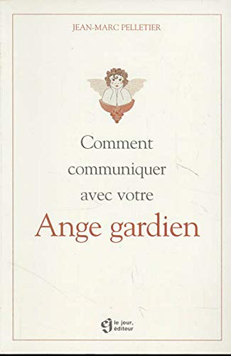 COMMENT COMMUNIQ ANGE GARDIEN (French Edition) (9782890445611) by Jean-Marc Pelletier