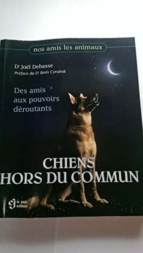 Beispielbild fr Chiens Hors du Commun : Des Amis aux Pouvoirs Deroutants zum Verkauf von Better World Books