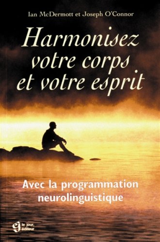 Stock image for Harmonisez votre corps et votre esprit avec la programmation neurolinguistique for sale by Librairie Le Nord