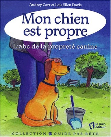 Beispielbild fr Mon Chien Est Propre : Abc De La Propret Canine zum Verkauf von RECYCLIVRE