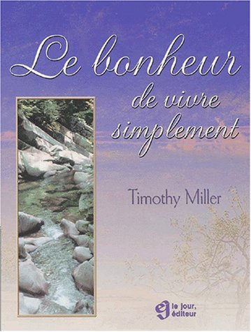 Le bonheur de vivre simplement (9782890446823) by Miller