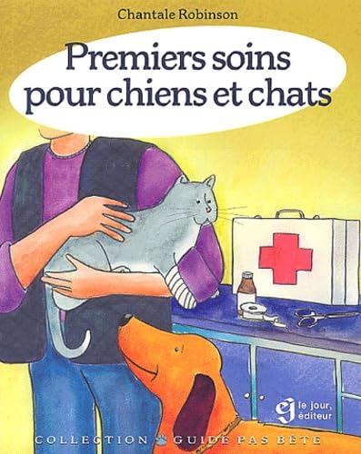 PREMIERS SOINS CHIENS ET CHATS (9782890447233) by Collectif