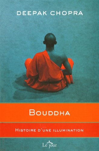 BOUDDHA: HIST.D'UNE ILLUMINATION (9782890447615) by Deepak Chopra