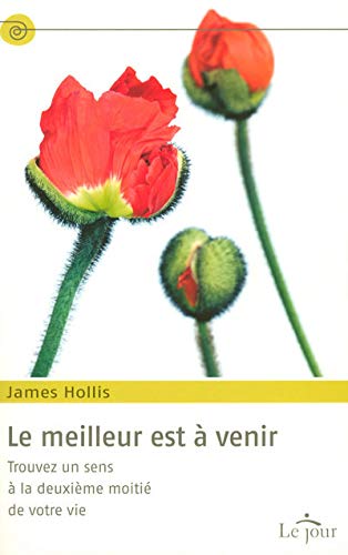 LE MEILLEUR EST A VENIR - TROUVEZ UN SENS A LA DEUXIEME MOITIE DE VOTRE VIE (French Edition) (9782890447660) by [???]