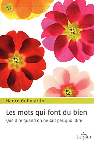 Stock image for Mots Qui Font du Bien : Que Dire Quand on Ne Sait Pas Quoi Dire for sale by Better World Books