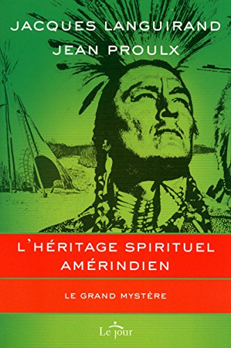 Stock image for L'hritage Spirituel Amrindien : Le Grand Mystre for sale by Better World Books