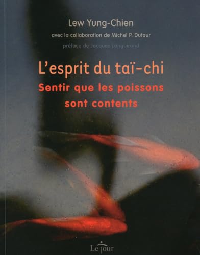 Stock image for L'esprit du ta-chi - sentir que les poissons sont contents for sale by LiLi - La Libert des Livres