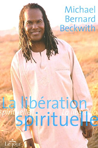 La libÃ©ration spirituelle (9782890447837) by Beckwith, Michael Bernard