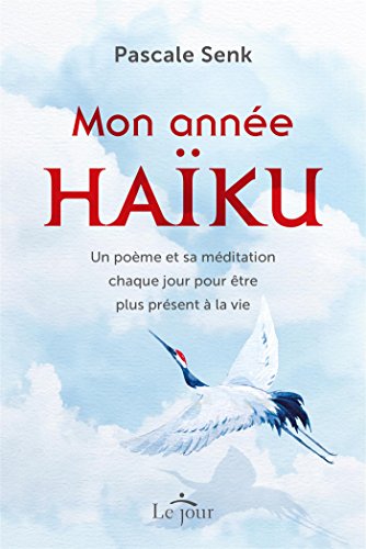 Imagen de archivo de Mon anne haku: Un pome et sa mditation chaque jour pour tre plus prsent  la vie a la venta por GF Books, Inc.