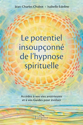 Beispielbild fr Le potentiel insouponn de l'hypnose spirituelle zum Verkauf von Gallix