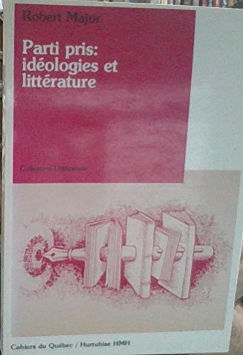 Parti pris: IdeÌologies et litteÌrature (Cahiers du QueÌbec) (French Edition) (9782890451735) by Major, Robert