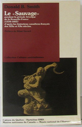 Le "Sauvage" pendant la période héroïque de la Nouvelle-France (1534-1663) d'après les historiens...