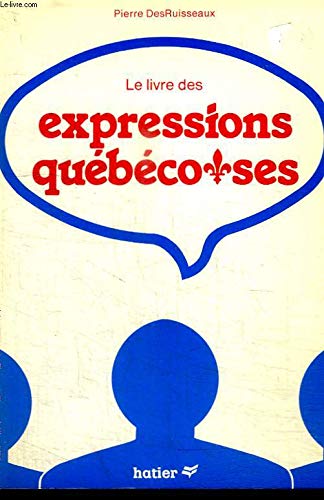 Le livre des expressions queÌbeÌcoises (French Edition) (9782890452008) by DesRuisseaux, Pierre