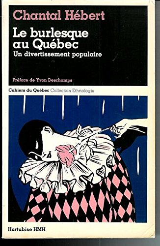 9782890455078: Le burlesque au Qubec: Un divertissement populaire (Cahiers du Qubec. Collection Ethnologie)