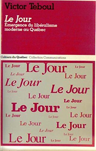 Stock image for Le Jour: Emergence du liberalisme moderne au Quebec (Collection Communications) (French Edition) for sale by Zubal-Books, Since 1961