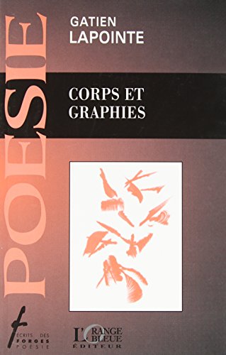 Corps et graphies (PoeÌsie) (French Edition) (9782890465107) by Lapointe, Gatien