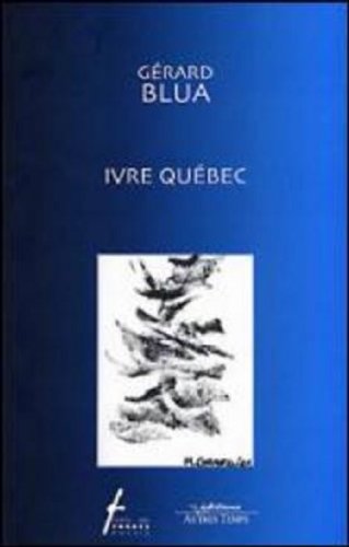 Ivre Québec : vol au-dessus d'un nid de poèmes