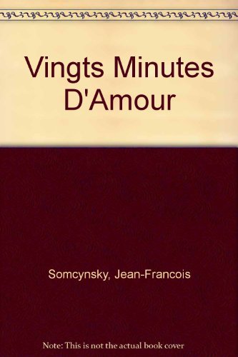 Stock image for Vingt Minutes D'Amour for sale by Bay Used Books