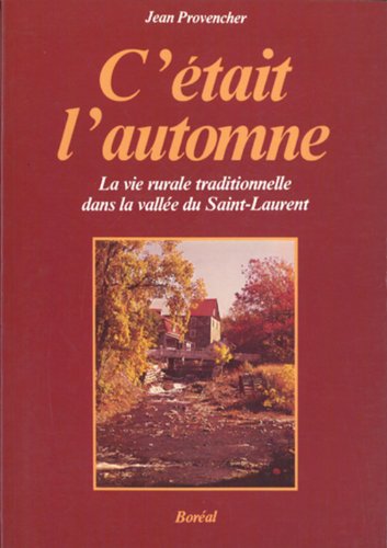 Beispielbild fr C'tait l'automne La vie rurale traditionnelle dans la valle du Saint-Laurent zum Verkauf von Bay Used Books