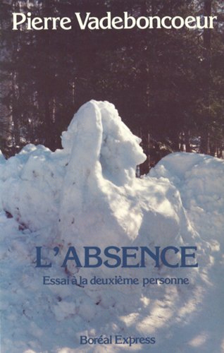 Stock image for L'absence: Essai a? la deuxie?me personne (French Edition) for sale by GF Books, Inc.