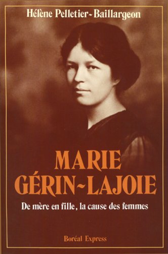 Marie Gérin-Lajoie ; De mère en fille, la cause des femmes