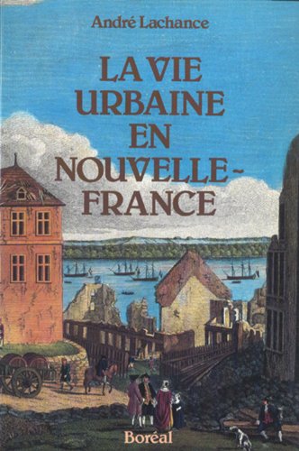 Stock image for Vie Urbaine en Nouvelle-France for sale by Better World Books