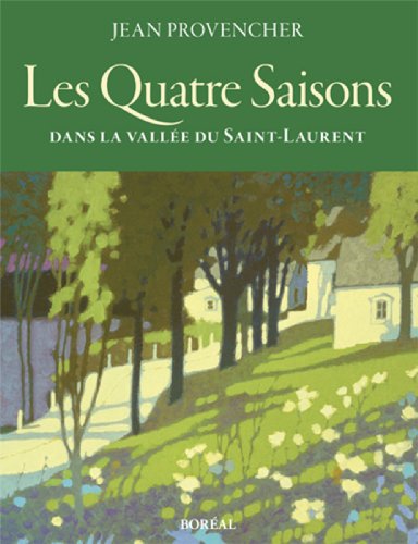 Beispielbild fr Quatre Saisons dans la Vallee du Saint-Laurent zum Verkauf von Better World Books