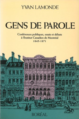 Beispielbild fr Gens de Parole : Conferences Publiques, Essais and Debats a l'Institut Canadien de Montreal, 1845-1871 zum Verkauf von Better World Books