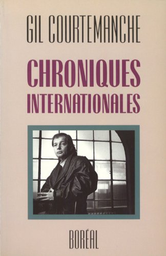 Chroniques internationales (9782890523982) by Courtemanche, Gil