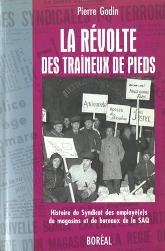 9782890524439: La révolte des traîneux de pieds: Histoire du Syndicat des employé(e)s de magasins et de bureaux de la SAQ (French Edition)