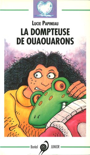 La Dompteuse de Ouaouarons (9782890525313) by Papineau, Lucie