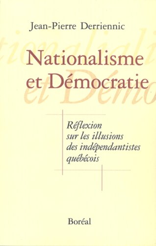 Stock image for Nationalisme et democratie Reflexion sur les illusions des independatistes quebecois for sale by B-Line Books