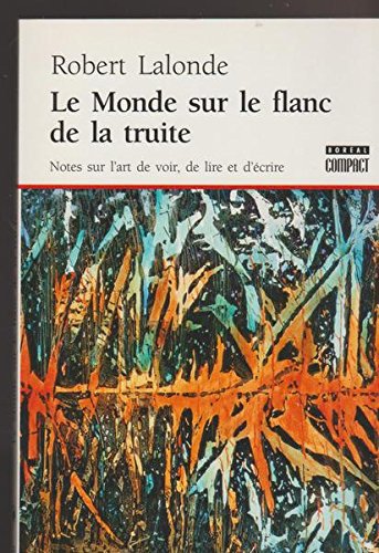 Stock image for Le Monde sur le flanc de la truite. Note sur l'art de voir, de lire et d'crire. for sale by Librairie Christian Chaboud