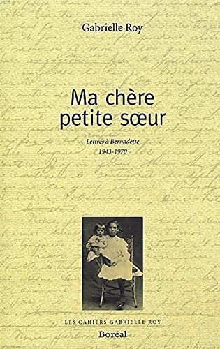 Ma chÃ¨re petite soeur: Lettres Ã  Bernadette 1943-1970 (NE) (9782890529922) by Roy, Gabrielle