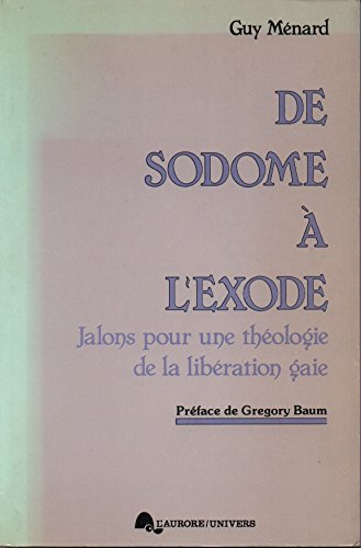 9782890530140: De Sodome a l'Exode: Jalons pour une theologie de la liberation gaie (French Edition)