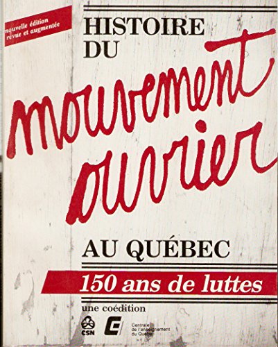 Beispielbild fr Histoire du mouvement ouvrier au Qubec: 150 ans de lutte zum Verkauf von Better World Books