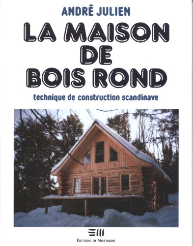 9782890741980: La maison de bois rond: Technique de construction scandinave