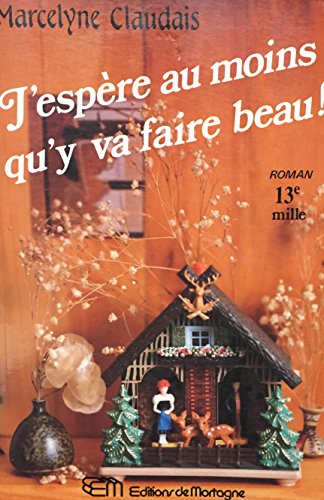 Stock image for J'espre au moins qu'y va faire beau ! for sale by Librairie Le Nord