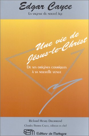 9782890743564: Edgar Cayce, une vie de Jsus Christ : De ses origines cosmiques  sa nouvelle venue