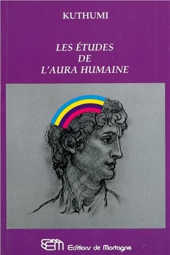 Les Etudes De L'Aura Humaine (Studies of the Human Aura - French edition) (9782890744592) by Kuthumi