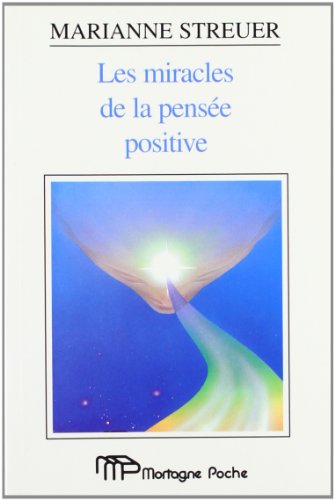 Stock image for Les miracles de la pense positive, ou, Comment la pense positive devient source d'panouissement personnel for sale by Better World Books