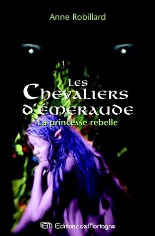 9782890746763: Les Chevaliers d'Emeraude, Tome 4 : La Princesse rebelle